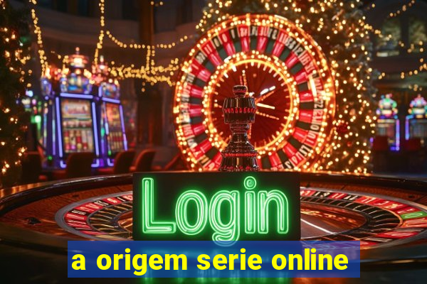 a origem serie online